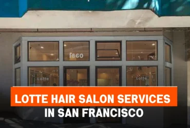 Lotte Hair Salon Services in San Francisco
